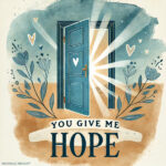 You give me hope